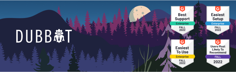DubBot logo on top of scenic mountain with moon peaking out. Features G2 awards for Best Support, Easiest to Use, Easiest Setup, and Users Most Likely to Recommend